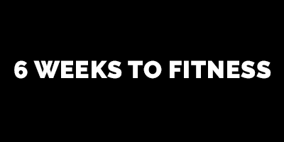 6 Weeks To Fitness